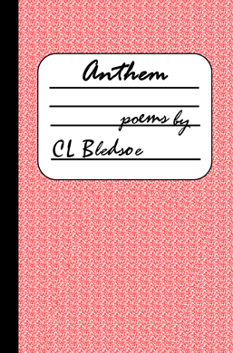 Anthem poems by CL Bledsoe
