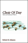 Choir Of Day by Robert K. Johnson