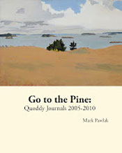 Go to the Pine: Quoddy Journals 2005-2010 by Mark Pawlak