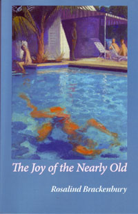 The Joy of the Nearly Old by Rosalind Brackenbury