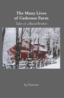 The Many Lives of Cathouse Farm: Tales of a Rural Brothel by bg Thurston