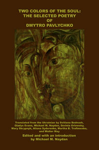 Two Colors of the Soul: The Selected Poetry of Dmytro Pavlychko, Edited and with an introduction by Michael M. Naydan